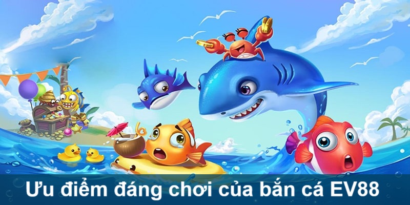 uu-diem-ban-ca-ev88