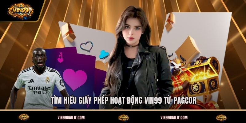 tim-hieu-giay-phep-hoat-dong-vin99-tu-pagcor