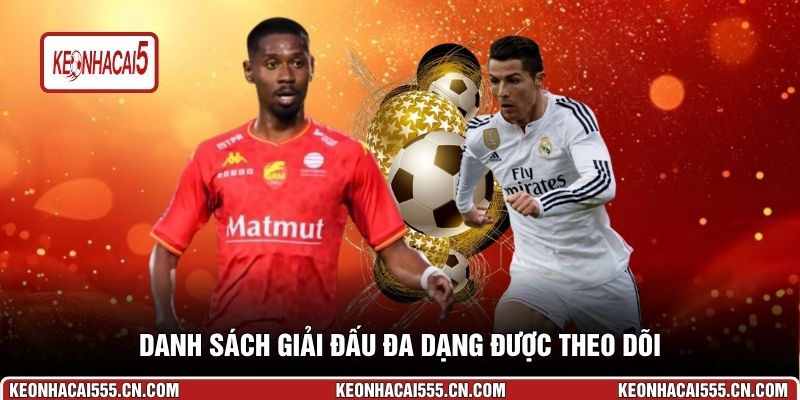 Danh sách giải đấu đa dạng được theo dõi