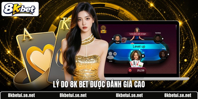 Lý do 8K BET được đánh giá cao